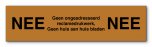 Ongewenste reclame kunststof goud NEE NEE bordje
